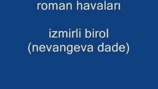 roman havalarıizmirli birolnevangeva dade [upl. by Jammin]