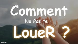 COMMENT NE PAS TE LOUER   Quand je regarde autour de moi Seigneur Jésus  PAROLES [upl. by Sophia]