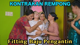 FITING BAJU PENGANTIN  KONTRAKAN REMPONG EPISODE 810 [upl. by Lantha718]