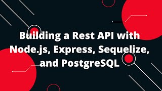 Building a Rest API with Nodejs Express Sequelize and PostgreSQL [upl. by Yesnek806]