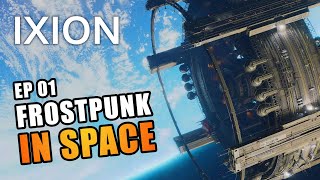 IXION  EP01  FROSTPUNK IN SPACE NEW SciFi Survival City Builder Lets Play [upl. by Gnaoh]