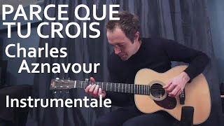 Parce que tu crois Charles Aznavour  Instrumentale guitaretablatures [upl. by Ibed]