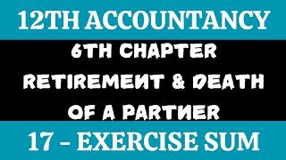 12th Accountancy  Exercise sum 17  Chapter 6 Retirement and Death of a Partner  By SK [upl. by Reeba]