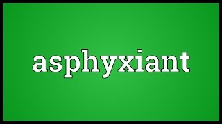 Asphyxiant Meaning [upl. by Leina]