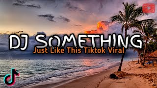 DJ SOMETHING JUST LIKE THIS REMIX YANG VIRAL DULU [upl. by Gabe570]