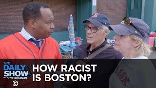 How Racist Is Boston  The Daily Show [upl. by Martelle75]