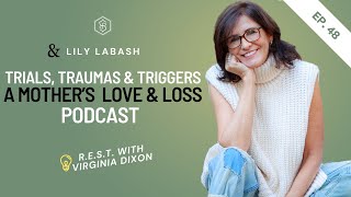 Ep 48 Trials Traumas amp Triggers  A Mothers Love amp Loss [upl. by Innig]