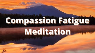 Guided Meditation for Compassion Fatigue [upl. by Sucramej]