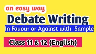 Debate Writing Class 11 English  Debate Format FavourAgainst  Debate Writing Topics [upl. by Naujit]