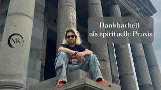 Dankbarkeit als spirituelle Praxis [upl. by Yrahcaz]