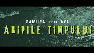 Samurai  Aripile timpului feat AVA Videoclip Oficial [upl. by Retsub]