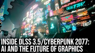 Inside DLSS 35 Ray Reconstruction  Cyberpunk 2077 Phantom Liberty  AI Visuals Roundtable [upl. by Nehte]