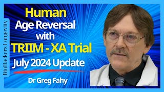 Human Age Reversal with TRIIM – XA Trial Dr Greg Fahy [upl. by Royal]