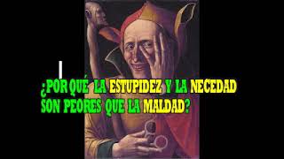 ¿POR QUÉ LA ESTUPIDEZ Y LA NECEDAD SON PEORES QUE LA MALDAD [upl. by Rumery]