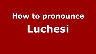 How to pronounce Luchesi Brazilian PortugueseBrazil  PronounceNamescom [upl. by Kowatch]