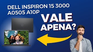 A Verdade Sobre o Dell Inspiron 15 3000 a0505 A10P [upl. by Adrianne]