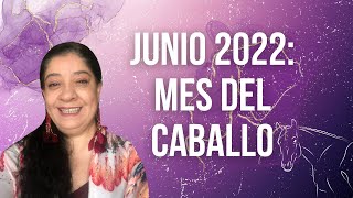 JUNIO 2022 MES DEL CABALLO ¡ACTIVA LA ENERGÍA A TU FAVOR  Mónica Koppel [upl. by Eiramit]