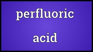 Perfluoric acid Meaning [upl. by Ogdon]