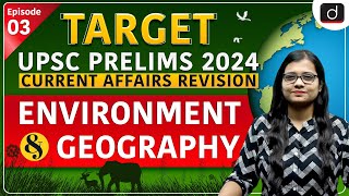 Current Affairs Revision03  EnvironmentGeography  Target UPSC Prelims 2024  Drishti IAS English [upl. by Bilek]