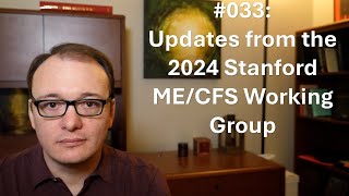 033  Updates from the 2024 Stanford MECFS Working Group [upl. by Nahgeem]