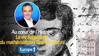 Au cœur de lhistoire La vie fulgurante du mathématicien Évariste Galois Franck Ferrand [upl. by Cinda967]