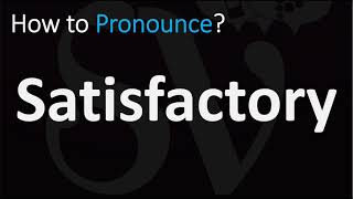 How to Pronounce Satisfactory CORRECTLY [upl. by Raskin]