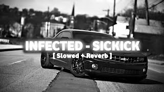 Infected  Sickick  Slowed  Reverb [upl. by Attenyw938]