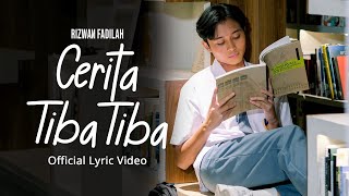 Rizwan Fadilah  Cerita Tiba Tiba Official Lyric Video [upl. by Tallie]