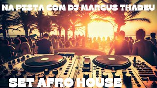 SET AFRO HOUSE  DJ MARCUS THADEU  houseofindieboyopenmindedmusic [upl. by Nylaehs]