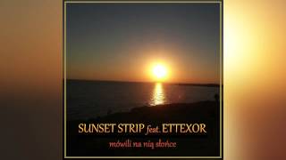 Sunset Strip Feat Ettexor  Mówili Na Nią Słońce [upl. by Ranitta]