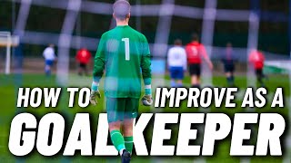 The 3 BEST tips on How to IMPROVE as a GOALKEEPER [upl. by Rehpoitsirhc]