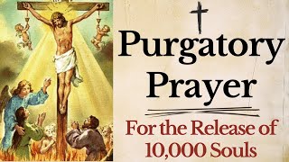 Prayer for the Release of 10000 Souls From Purgatory  St Gertrude Purgatory Prayer [upl. by Maiocco]