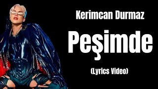 Kerimcan Durmaz  Peşimde Lyrics Video [upl. by Grimbald]