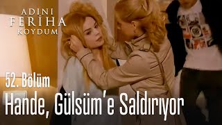 Hande Gülsüme saldırıyor  Adını Feriha Koydum 52 Bölüm [upl. by Reynold]