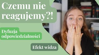 CZEMU NIE REAGUJEMY DYFUZJA ODPOWIEDZIALNOŚCI I EFEKT WIDZA [upl. by Nehtanhoj]