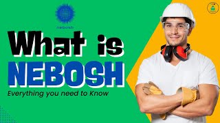 NEBOSH EXPLAINED A Ultimate Guide  Everything You Need to Know About NEBOSH  NEBOSH IGC [upl. by Clive]