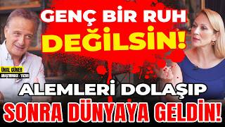 Genç Bir Ruh Değilsin Alemleri Dolaşıp Sonra Dünyaya Geldin [upl. by Ellerrehc]