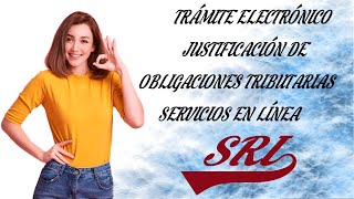 JUSTIFACIÓN DE OBLIGACIONES TRIBUTARIAS  TRÁMITE ELECTRÓNICO  SERVICIOS LÍNEA [upl. by Ranson496]