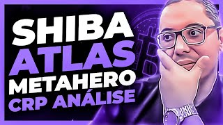 ANÁLISE DE CRIPTOMOEDA SHIBA ATLAS METAHERO HERO E CROPPERFINANCE CRP [upl. by Eelrebmyk]