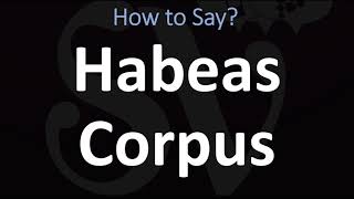 How to Pronounce Habeas Corpus CORRECTLY [upl. by Alwin]