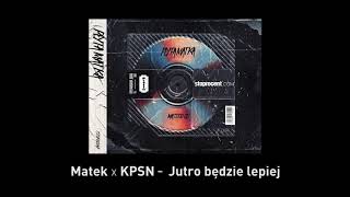 11 Matek x KPSN  Jutro będzie lepiej CD1 [upl. by Strohben941]