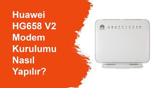 SUPERONLİNE MODEM KURULUMU  Huawei HG658 V2 Modem Kurulumu nasıl yapılır detaylı anlatım [upl. by Eimas24]