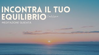 Incontra il Tuo Equilibrio  Meditazione Guidata carlolesma [upl. by Inna]