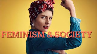 Feminism amp Society  a perspective [upl. by Zaragoza648]