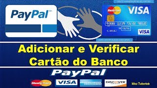 Como Vincular e Verificar Sua Conta PayPal Com Cartão de CreditoDebito de Qualquer Banco 100 Fácil [upl. by Irvin371]