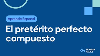 APRENDE ESPAÑOL  El pretérito perfecto compuesto [upl. by Stoller]