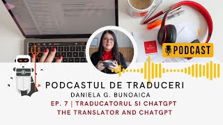 Ep 7  Traducatorul si ChatGPT  The Translator and ChatGPT [upl. by Oicneconi524]