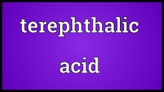 Terephthalic acid Meaning [upl. by Oralle]