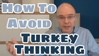 How to avoid Turkey Thinking [upl. by Drofnelg]