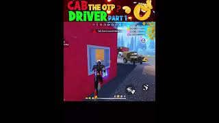 Cab driver the OTP 😂 part 1 free fire funny moments shorts freefire deepakrds freefirefunny [upl. by Hedgcock]